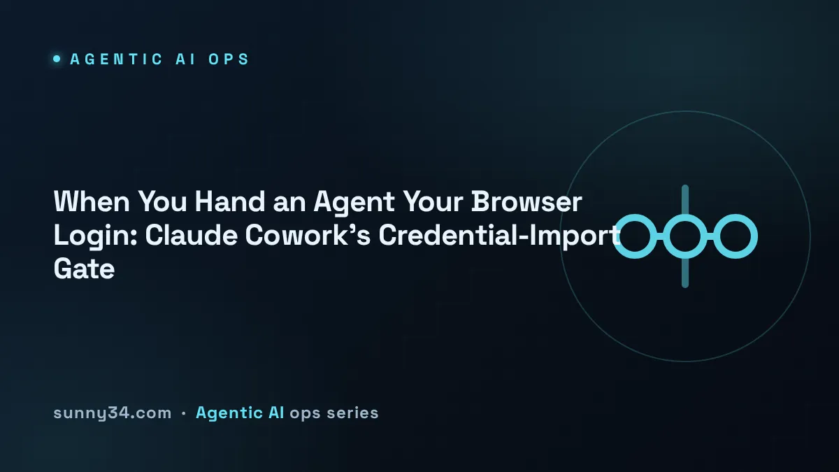 When You Hand an Agent Your Browser Login: Claude Cowork's Credential-Import Gate thumbnail