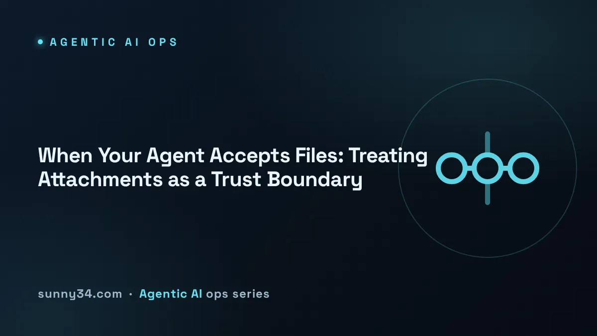 When Your Agent Accepts Files: Treating Attachments as a Trust Boundary thumbnail