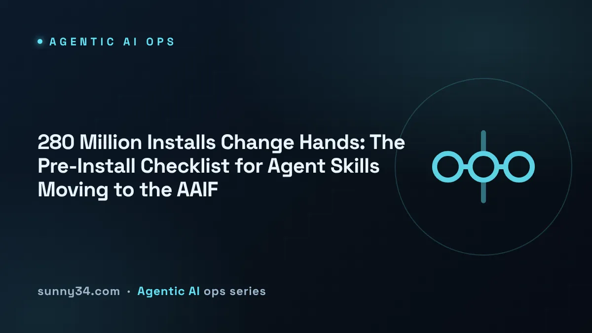 280 Million Installs Change Hands: The Pre-Install Checklist for Agent Skills Moving to the AAIF thumbnail