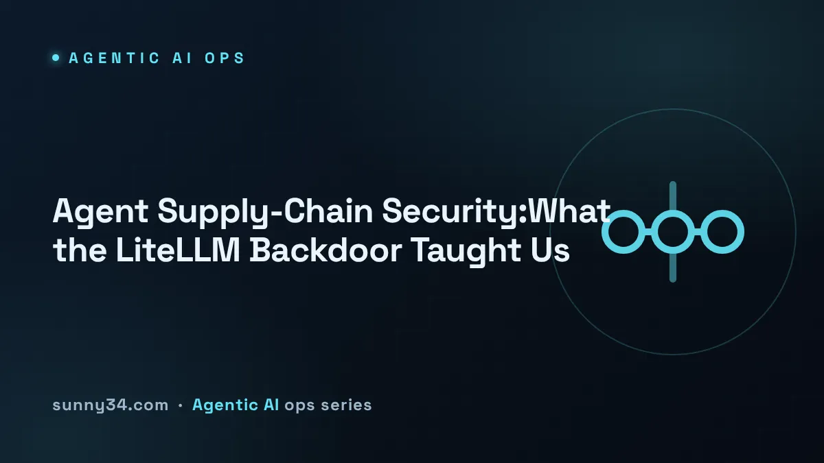 Agent Security Is a Supply-Chain Problem First: Lessons from the LiteLLM Backdoor thumbnail