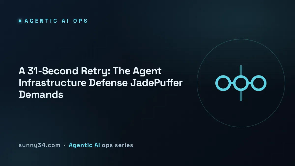 A 31-Second Retry: The Agent Infrastructure Defense JadePuffer Demands thumbnail
