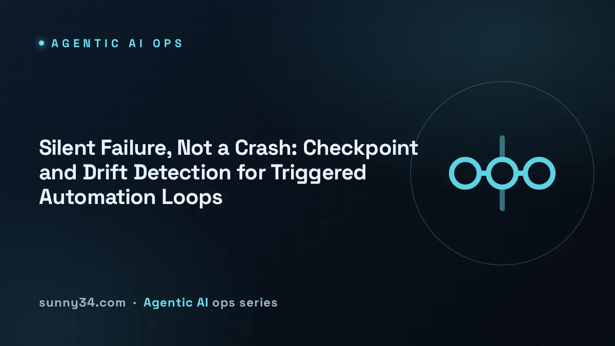 Silent Failure, Not a Crash: Checkpoint and Drift Detection for Triggered Automation Loops thumbnail