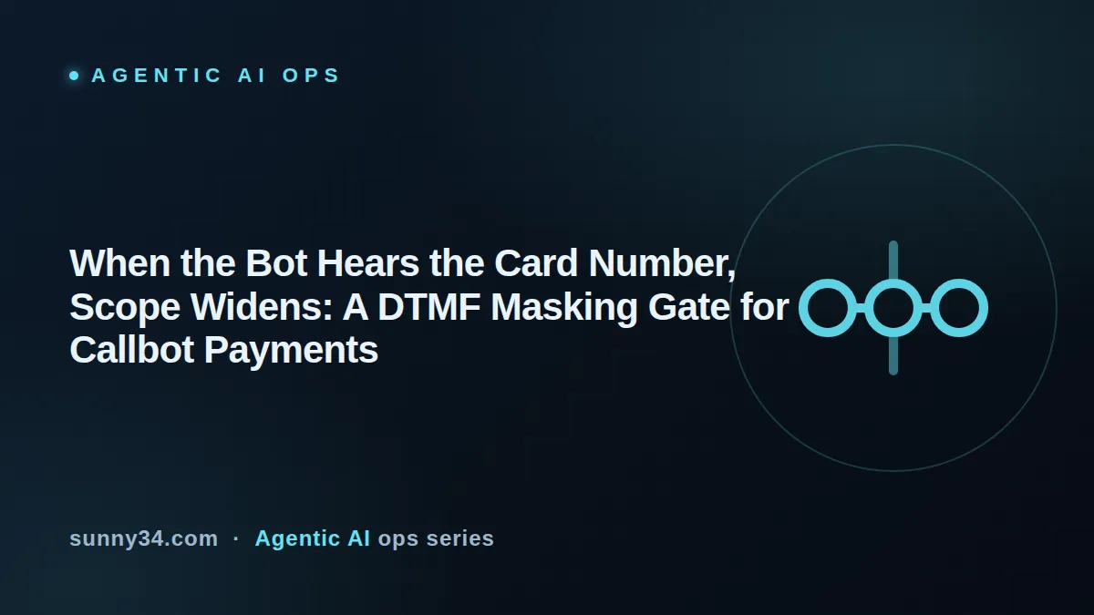 When the Bot Hears the Card Number, Scope Widens: A DTMF Masking Gate for Callbot Payments thumbnail
