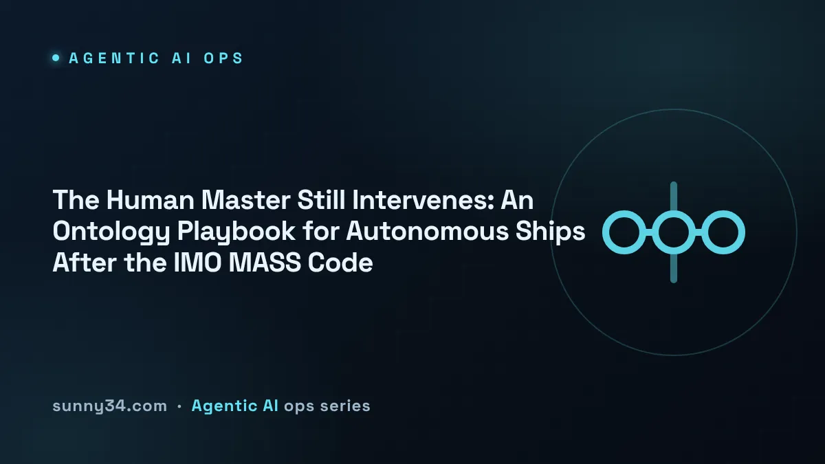 The Human Master Still Intervenes: An Ontology Playbook for Autonomous Ships After the IMO MASS Code thumbnail