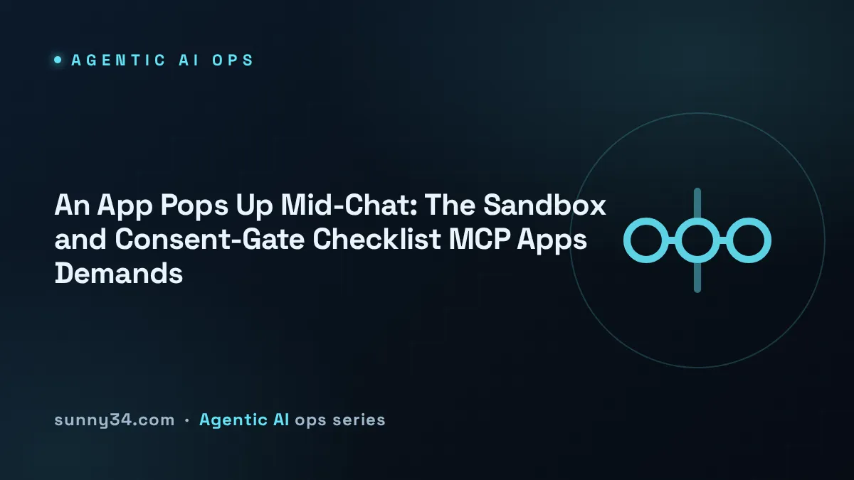 An App Pops Up Mid-Chat: The Sandbox and Consent-Gate Checklist MCP Apps Demands thumbnail