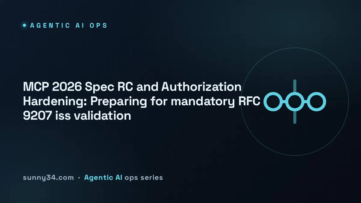 MCP 2026 Spec RC and Authorization Hardening: Preparing for Mandatory RFC 9207 iss Validation thumbnail