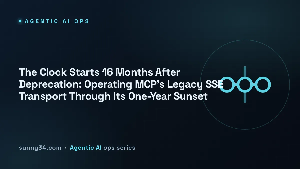The Clock Starts 16 Months After Deprecation: Operating MCP's Legacy SSE Transport Through Its One-Year Sunset thumbnail