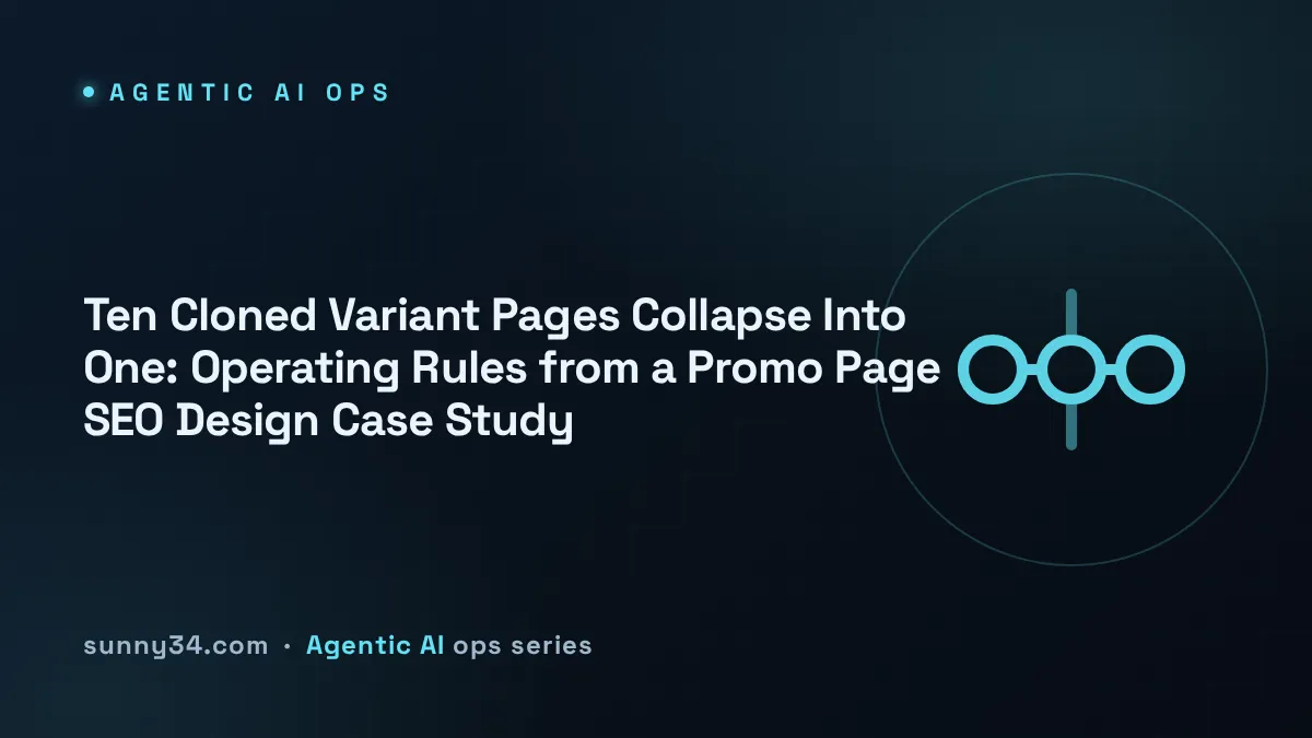 Ten Cloned Variant Pages Collapse Into One: Operating Rules from a Promo Page SEO Design Case Study thumbnail