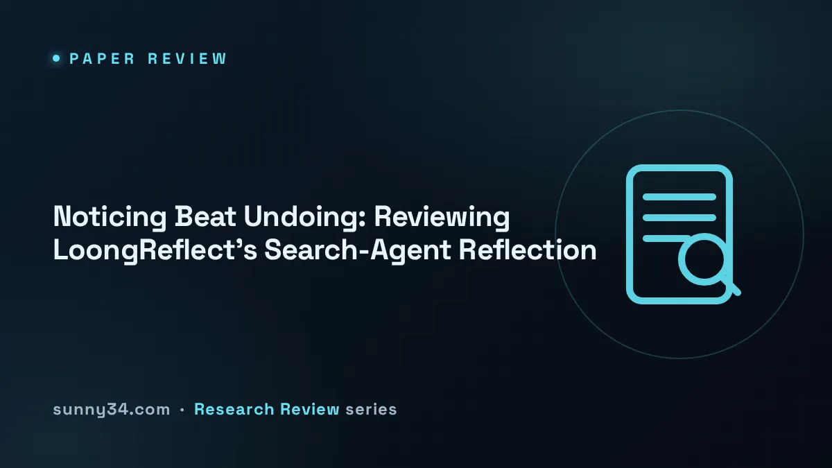 Noticing Beat Undoing: Reviewing LoongReflect's Search-Agent Reflection thumbnail
