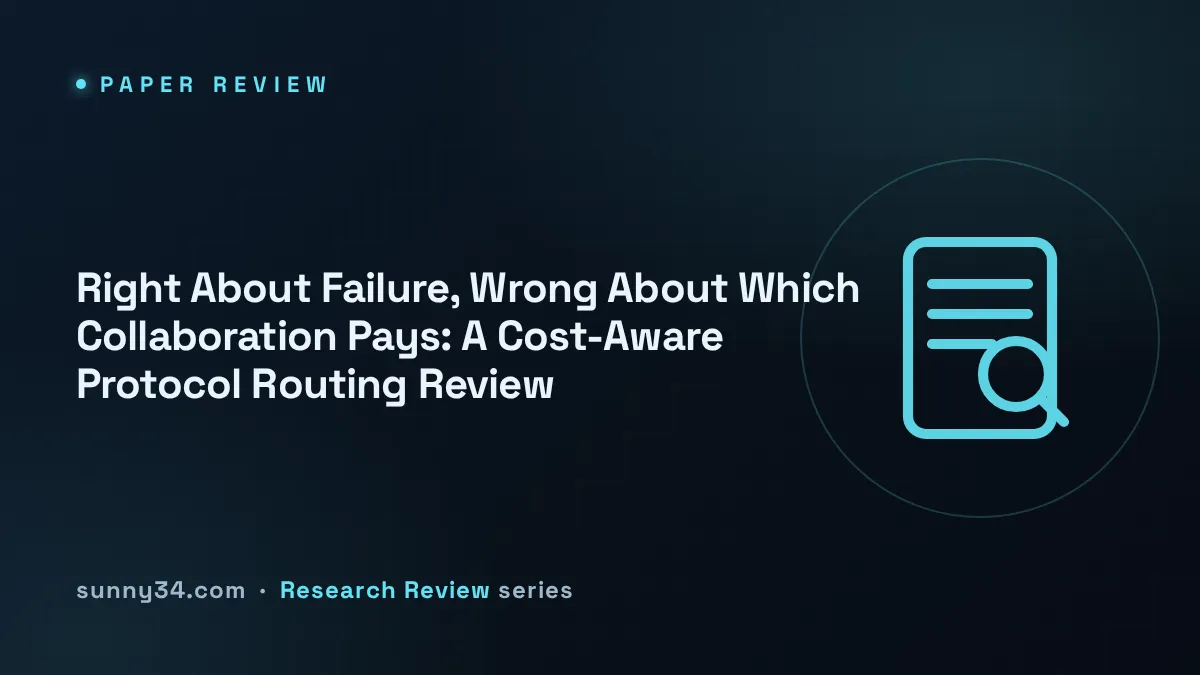 Right About Failure, Wrong About Which Collaboration Pays: A Cost-Aware Protocol Routing Review thumbnail
