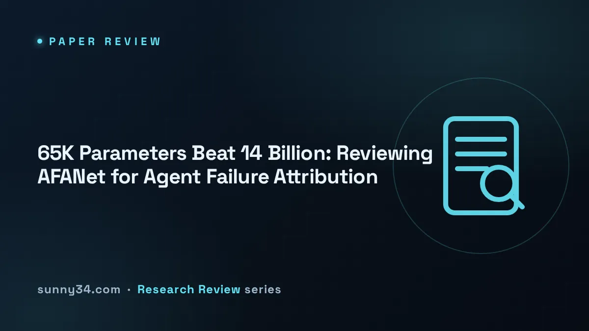65K Parameters Beat 14 Billion: Reviewing AFANet for Agent Failure Attribution thumbnail