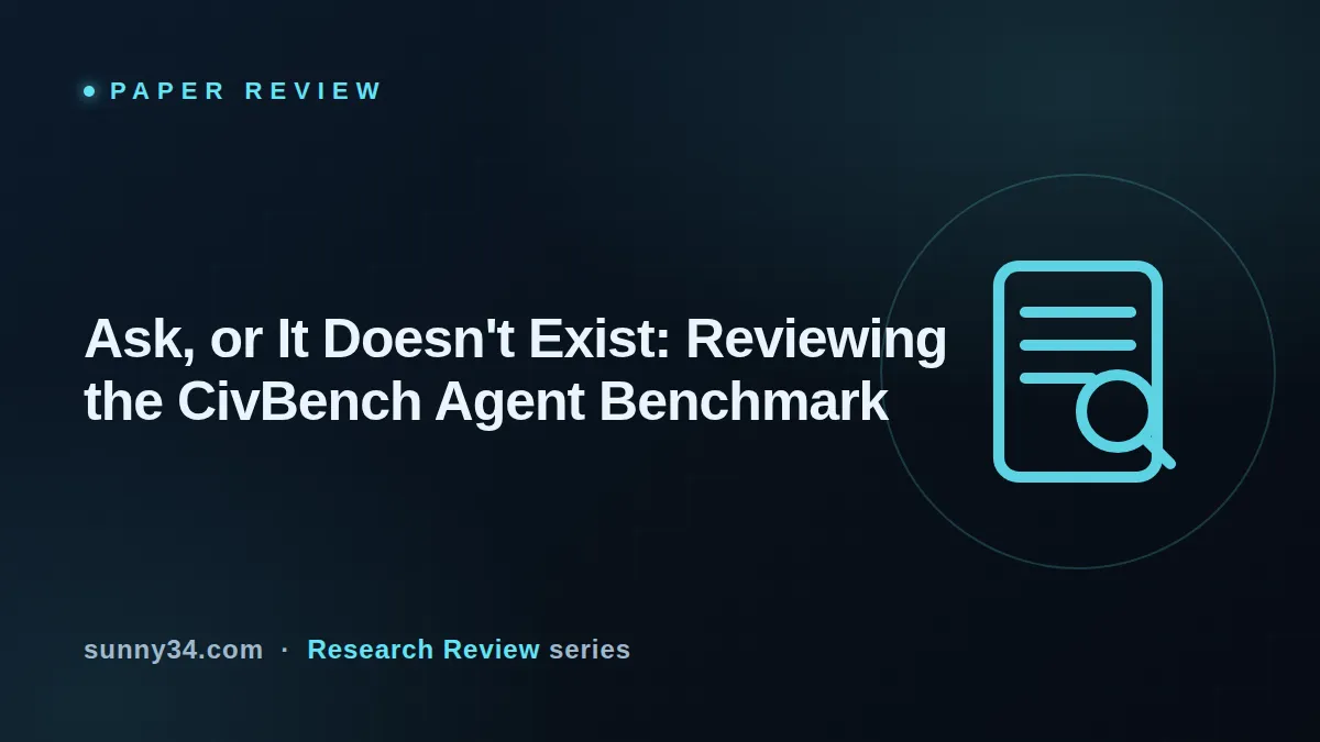 Ask, or It Doesn't Exist: Reviewing the CivBench Agent Benchmark thumbnail