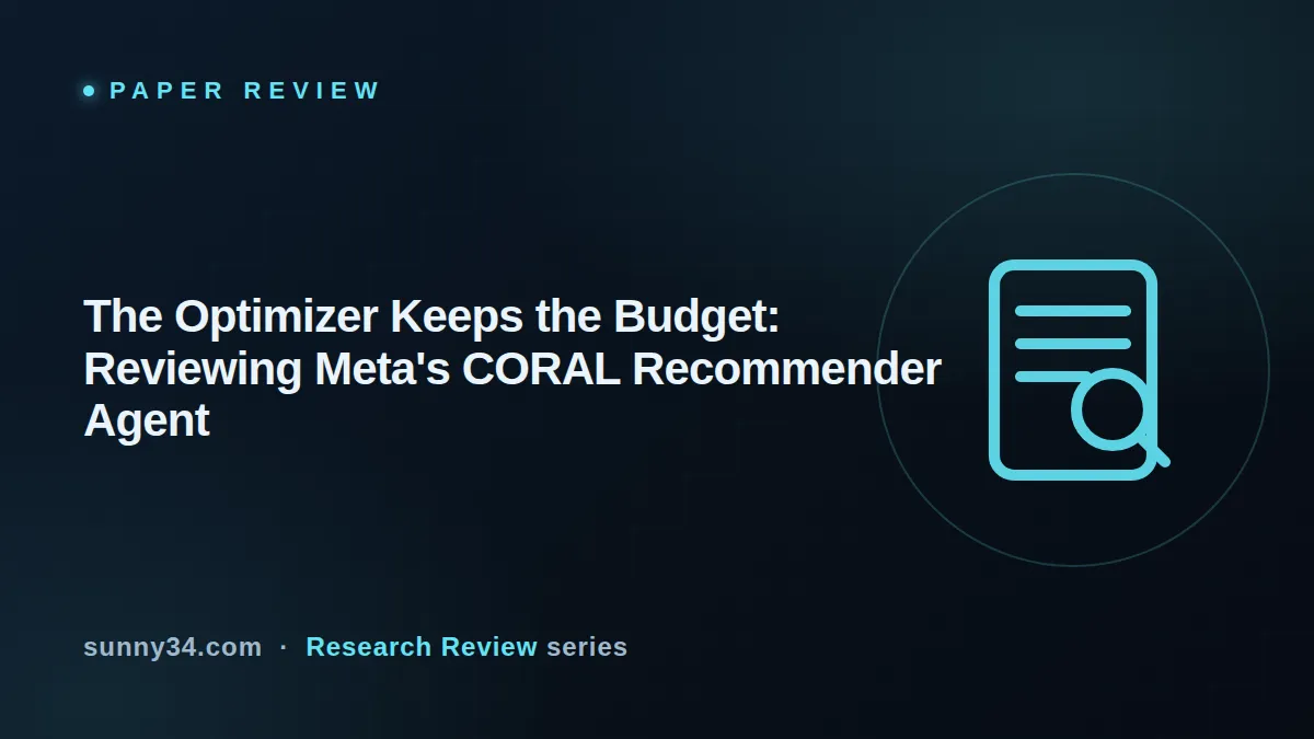 The Optimizer Keeps the Budget: Reviewing Meta's CORAL Recommender Agent thumbnail