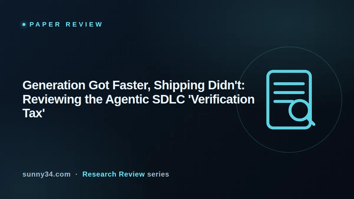 Generation Got Faster, Shipping Didn't: Reviewing the Agentic SDLC 'Verification Tax' thumbnail