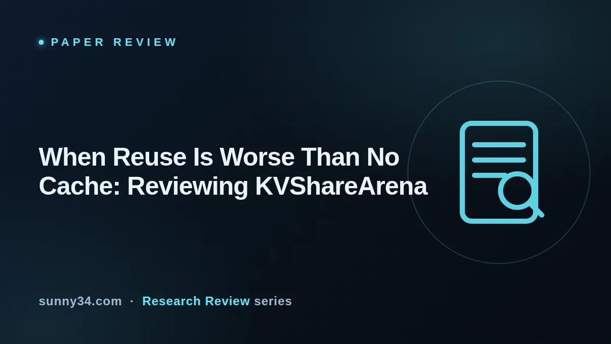 When Reuse Is Worse Than No Cache: Reviewing KVShareArena thumbnail