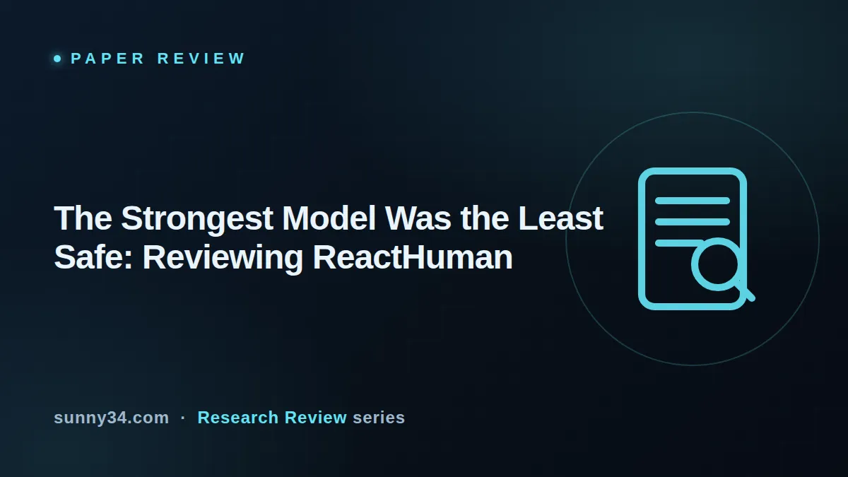 The Strongest Model Was the Least Safe: Reviewing ReactHuman thumbnail