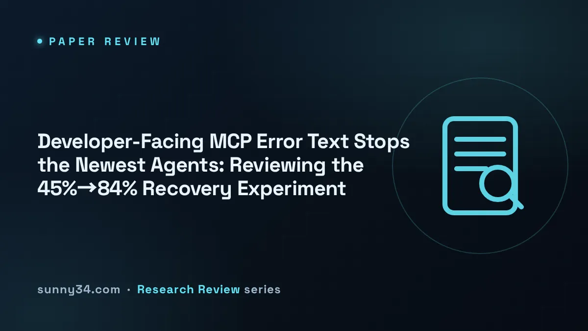Developer-Facing MCP Error Text Stops the Newest Agents: Reviewing the 45%→84% Recovery Experiment thumbnail