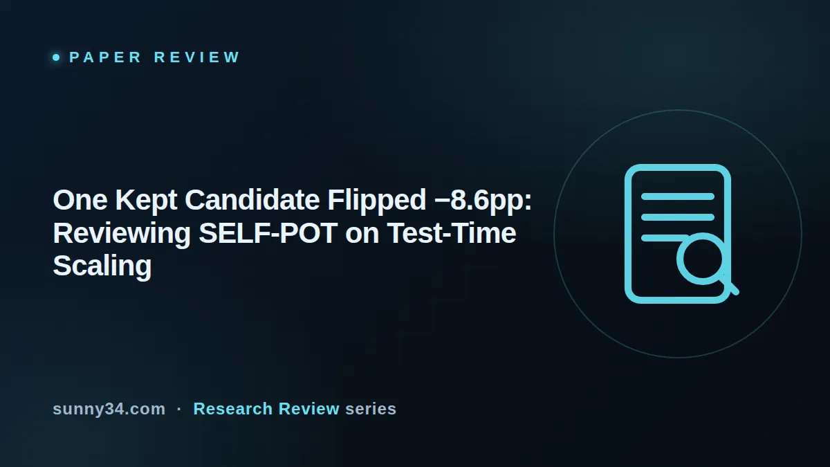 One Kept Candidate Flipped −8.6pp: Reviewing SELF-POT on Test-Time Scaling thumbnail