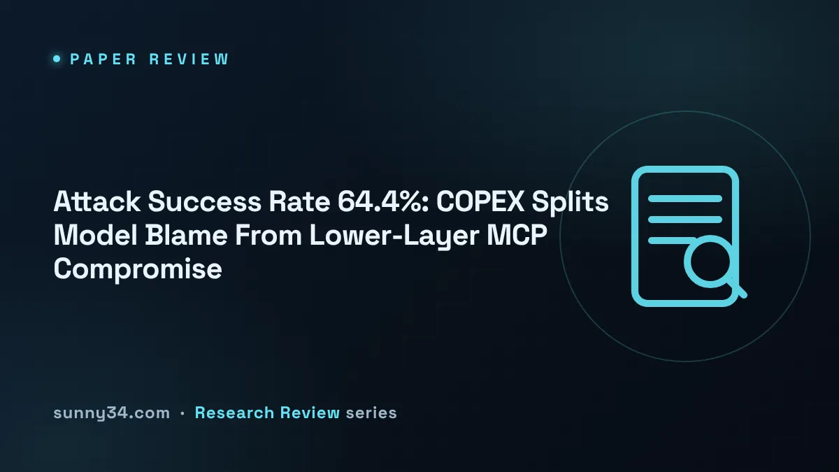 Attack Success Rate 64.4%: COPEX Splits Model Blame From Lower-Layer MCP Compromise thumbnail