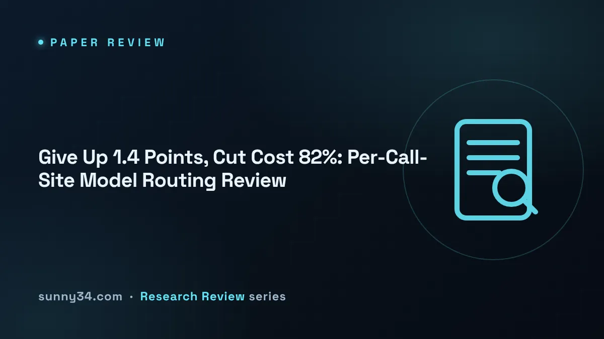 Give Up 1.4 Points, Cut Cost 82%: Per-Call-Site Model Routing Review thumbnail