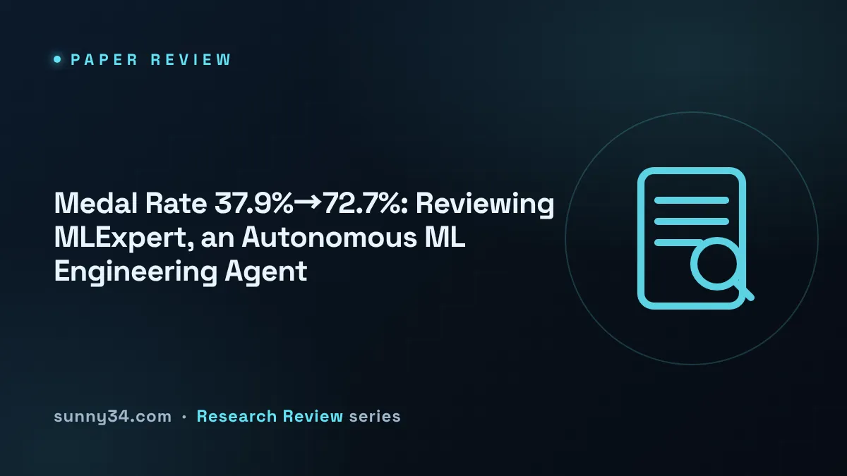 Medal Rate 37.9%→72.7%: Reviewing MLExpert, an Autonomous ML Engineering Agent thumbnail