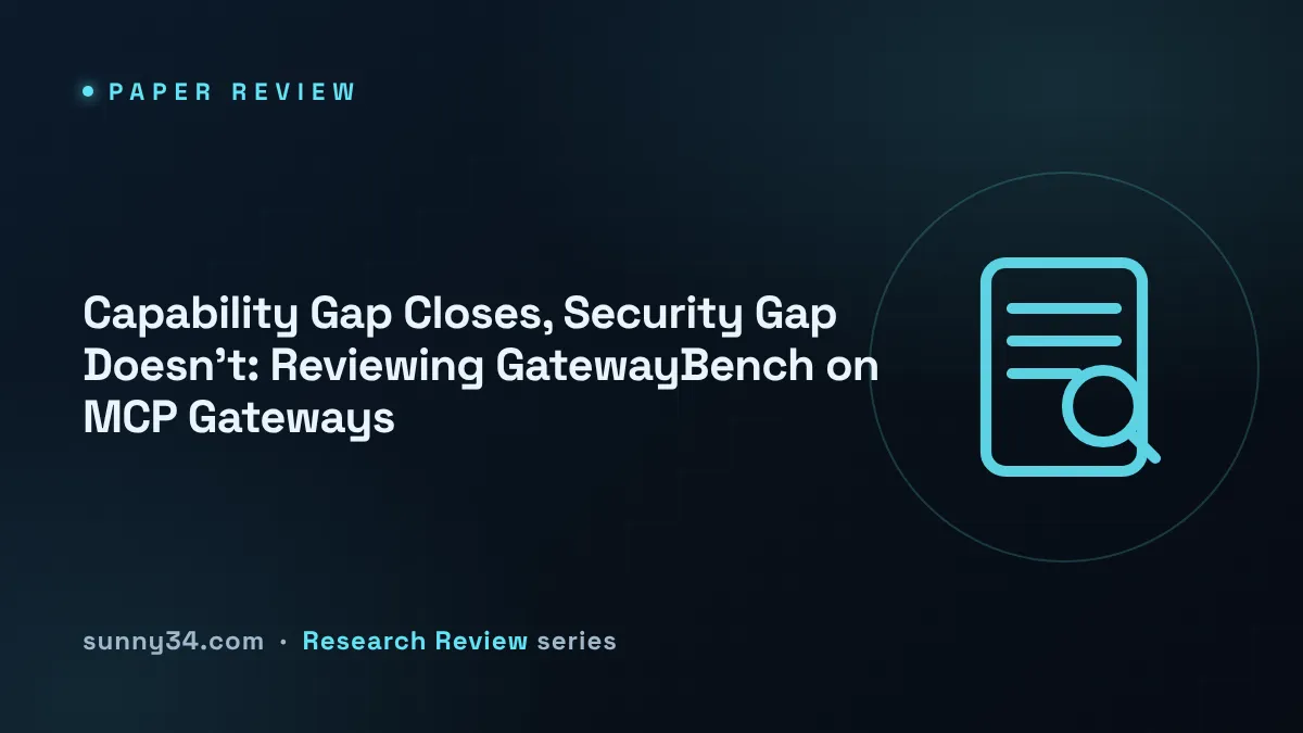 Capability Gap Closes, Security Gap Doesn't: Reviewing GatewayBench on MCP Gateways thumbnail
