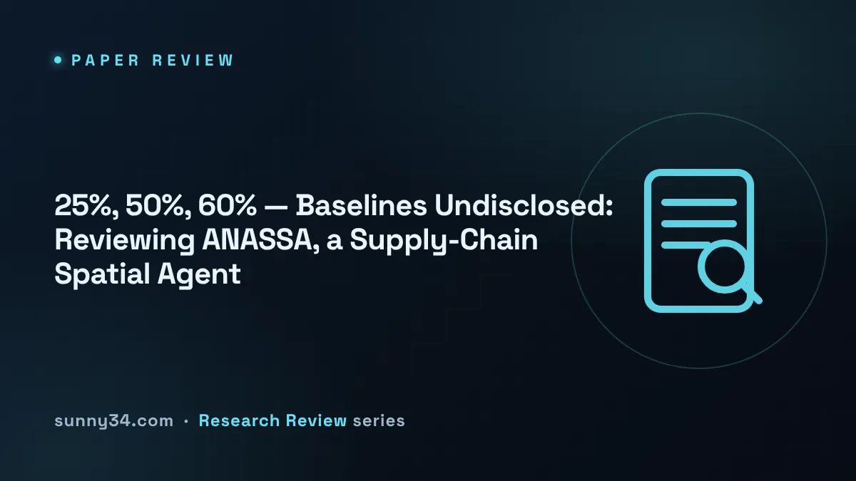 25%, 50%, 60% — Baselines Undisclosed: Reviewing ANASSA, a Supply-Chain Spatial Agent thumbnail